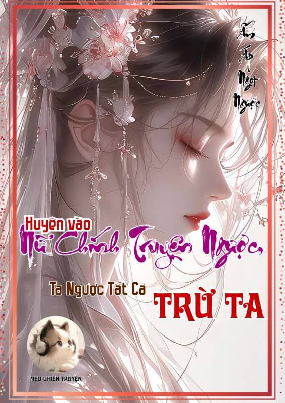 Truyện Xuyên vào nữ chính truyện ngược, Ta ngược tất cả trừ ta